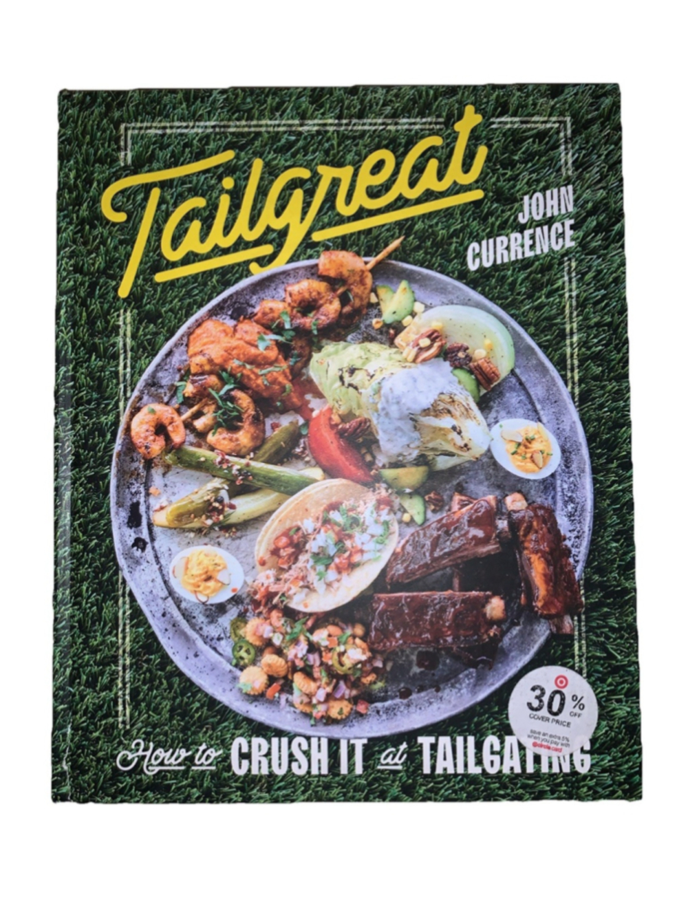 TAILGREAT by John Currence How to Crush it and Tailgating hard cover brand new